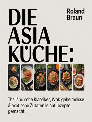cover image of Die Asia Küche--Schnelle & gesunde Rezepte